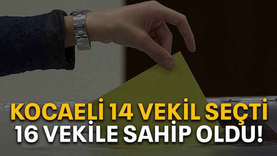 Kocaeli 14 vekil seçti, 16 vekile sahip oldu!